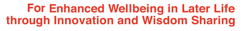 For Enhanced Wellbeing in Later Life
				through Innovation and Wisdom Sharing